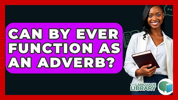 Can By Ever Function As An Adverb? - The Language Library