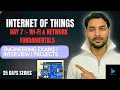 “Wi-Fi & Network Fundamentals Explained🔥 | Day 7📘 – IoT Communication” | 25Days IoT Series🏷️