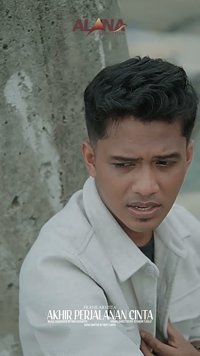 Frans Ariesta - Akhir Perjalanan Cinta #alanaproduction