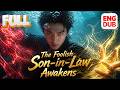 【The Foolish Son-in-Law Awakens】Full episode丨【ENG DUB】English subtitles