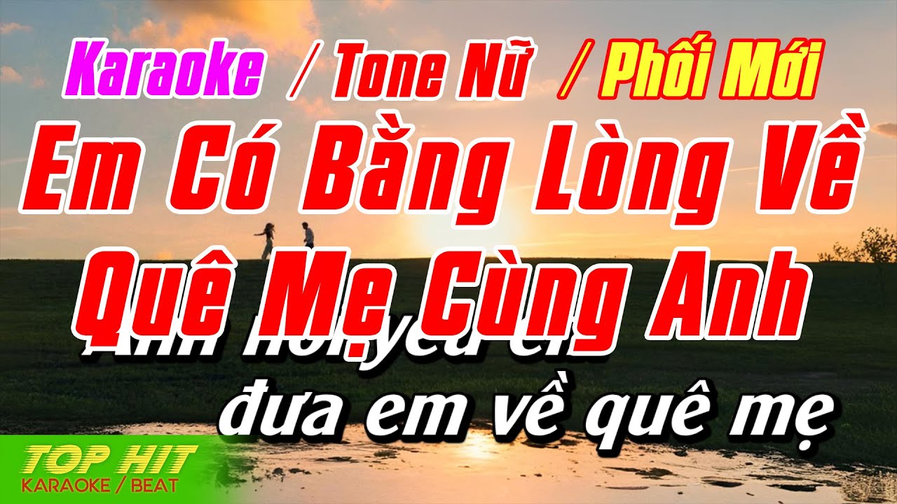 Em Có Bằng Lòng Về Quê Mẹ Cùng Anh Karaoke Tone Nữ Phối Mới Dễ Hát | Top Hit Karaoke