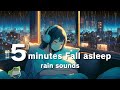 Lofi rain🎧5 minutes Fall asleep☔BGM(sleep/insomnia/relax)