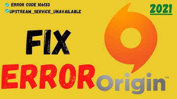 How to Fix Origin "UPSTREAM_SERVICE_UNAVAILABLE" Error Code 106133 | 2021 | Origin fix