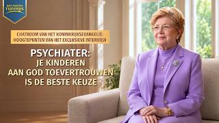 Chatroom van het Koninkrijksevangelie: Hoogtepunten van het exclusieve interview | Psychiater: je kinderen aan God toevertrouwen is de beste keuze