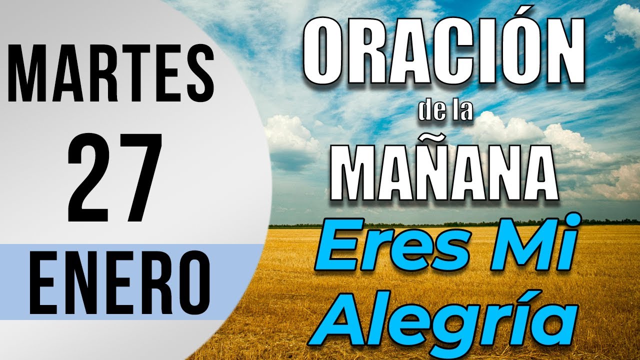 Oración de la Mañana de hoy Martes 27 de Enero de 2026 - Salmo 46, 10 ...
