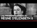 Les premières années du règne d'Elizabeth II