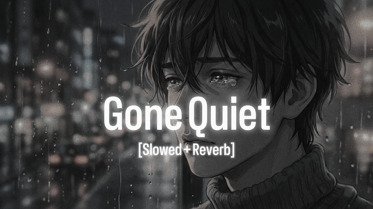 Soul Strings – Gone Quiet 🎧 (Slowed + Reverb) English Song