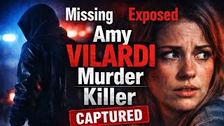 The Amy Vilardi Case | A Brutal Murder That Left Investigators Disturbed