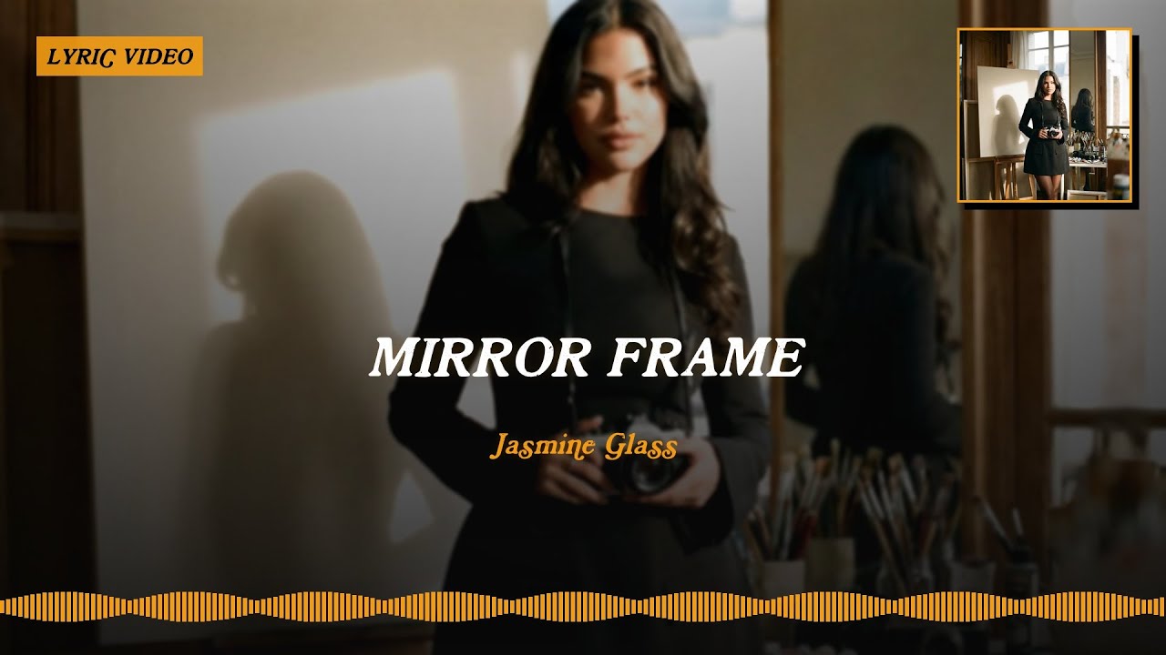 Mirror Frame - Lyric Video | The Muse | Jasmine Glass