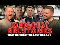 PART ONE: The 10 Biggest NRL Stories That Defined The Last Decade