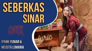 Seberkas Sinar (Cover Meisita & Ipank) Full Lirik | Lagu Legendaris Nike Ardilla