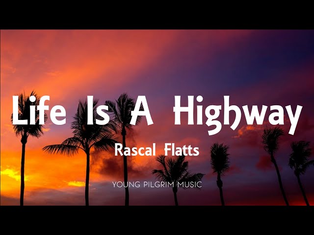Rascal Flatts - Life Is A Highway (Lyrics) class=