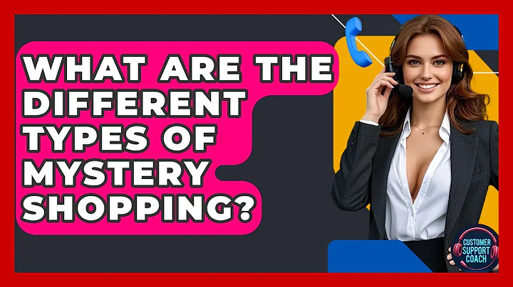 What Are The Different Types Of Mystery Shopping? - Customer Support Coach
