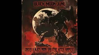 Black Moon June - Under A Black Moon Sky The Witch Hammer