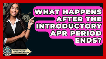 What Happens After The Introductory APR Period Ends? - AssetsandOpportunity.org