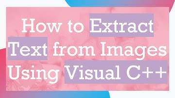 How to Extract Text from Images Using Visual C++