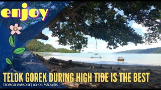 Telok Gorek is the BEST during HIGH TIDE | Gorek Bay in Mersing, Johor Malaysia