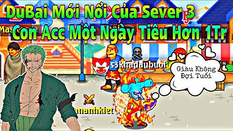 [ HTTH - S3Kuma ] - Con Acc Một Ngày Tiêu Hơn 1 Triệu Sẽ Như Nào | Dubai Mới Nổi Của Sever RedForce