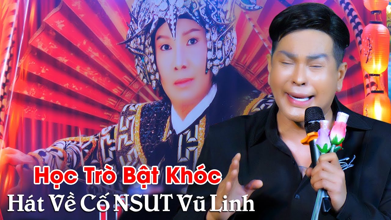 Học Trò Cố NSUT Vũ Linh Hoàng Đăng Khoa Bật Khóc Khi Hát Về Cố Nghệ Sĩ