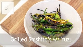Grilled Shishito’s w/ Yuzu | Byron Talbott