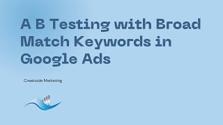 A B Testing with Broad Match Keywords in Google Ads   Google Abs Management   Keywords
