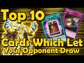 Top 10 Cards Which Let Your Opponent Draw Cards in YuGiOh