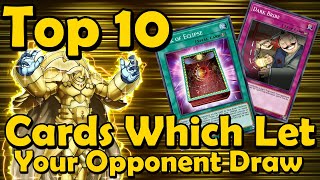 Top 10 Cards Which Let Your Opponent Draw Cards in YuGiOh
