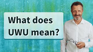 What does UWU mean?