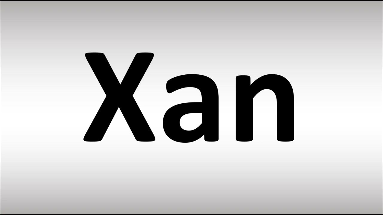 How to Pronounce Xan YouTube