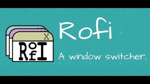 Rofi - Dmenu Replacement Launcher - Linux GUI
