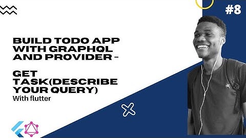 Flutter : Build Todo app with GraphQl and Provider #8 - Get Task(Describe your query)