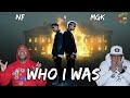 NF X MGK WHO I WAS REACTION THIS COLLAB IS CRAZY THEY WENT OFF