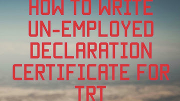 How to wtite Unemployed Declaration Certificate for TRT.