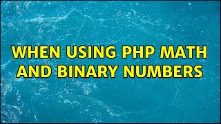 When using PHP: math and binary numbers