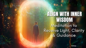 Meditation to Receive Light, Clarity & Guidance | Align with Inner Wisdom