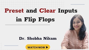 Preset and Clear inputs in Flip Flops