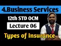 12th OCM | 4.BUSINESS SERVICES | LECTURE 06 | Types of Insurance | PRADEEP GIRI SIR