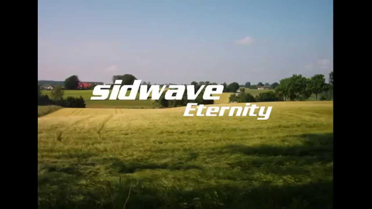 Watch SIDWAVE - Eternity on YouTube Watch SIDWAVE - Eternity on YouTube
