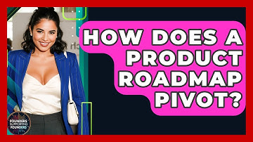 How Does A Product Roadmap Pivot? - Founders Supporting Founders