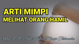 Arti Mimpi Melihat Orang Hamil / Wanita Mengandung Menurut Ahli Tafsir Mimpi