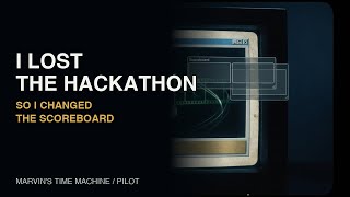 Marvin's Time Machine: I Lost the Hackathon, So I Changed the Scoreboard