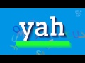 How to say "yah"! (High Quality Voices)