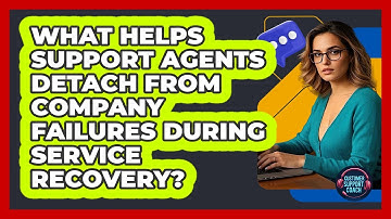 What Helps Support Agents Detach From Company Failures During Service Recovery?