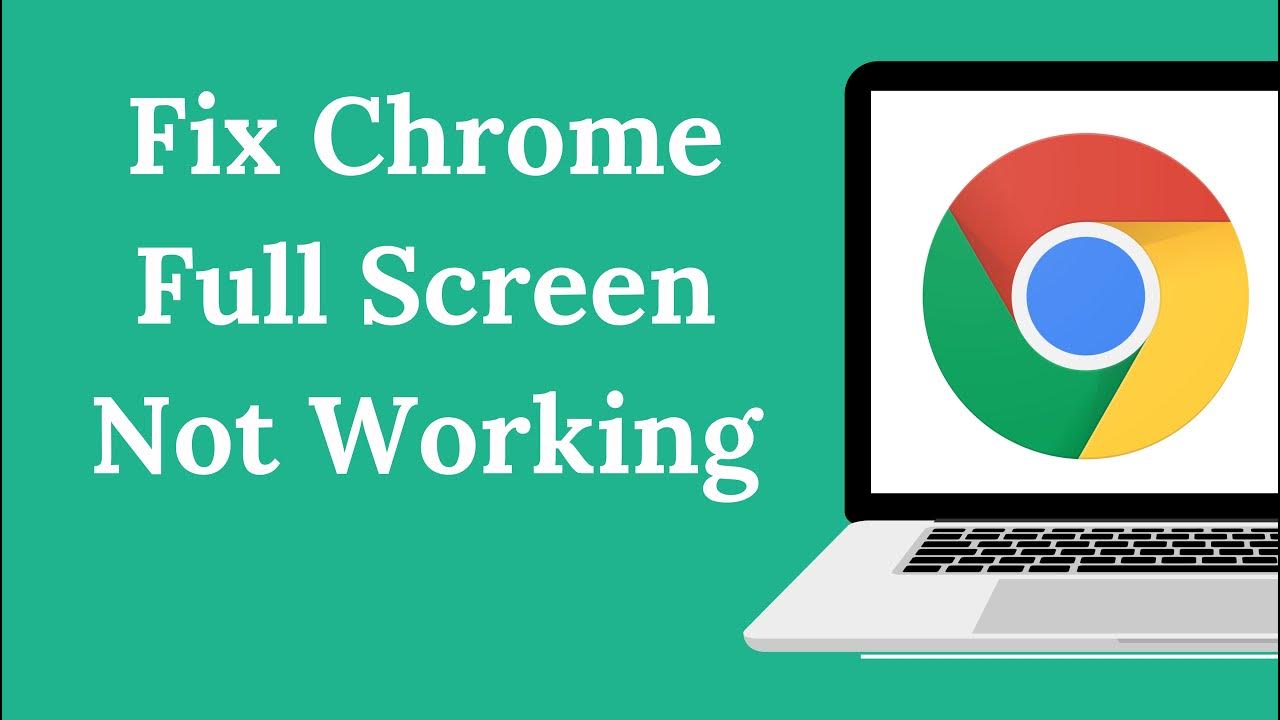 Fix Chrome Full Screen Not Working Google Chrome Full Screen Glitch