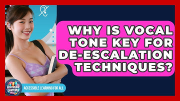 Why Is Vocal Tone Key For De-escalation Techniques? - Accessible Learning For All