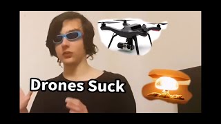 Why drones suck