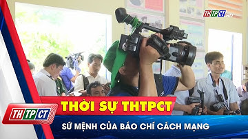 Sứ mệnh của Báo chí cách mạng| Cần Thơ TV