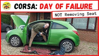 Vauxhall Corsa D: NOT Removing Front Seat (Day of Fails)