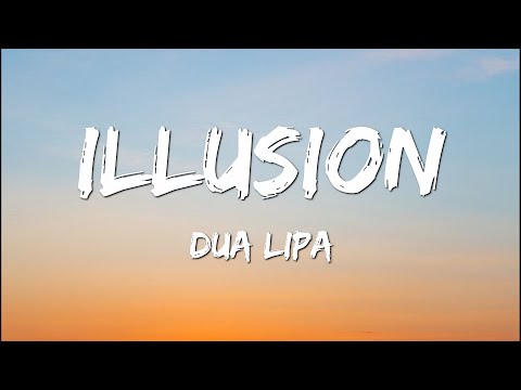 Dua Lipa - Illusion | Lyrics
