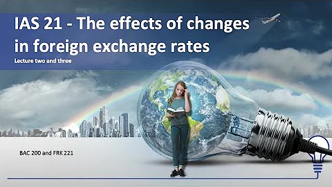 IAS 21 Foreign Exchange Transactions Lecture 2 and 3 - DayDayNews